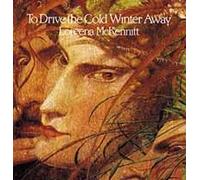 LOREENA MCKENNITT - TO DRIVE THE COLD WINTER AWAY - Vinyl Record - G72z