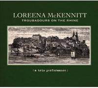 LOREENA MCKENNITT - TROUBADOURS ON THE RHINE: A TRIO PERFORMANCE NEW CD