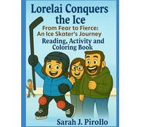 Lorelai Conquers the Ice - Reading, Activity and Coloring Book: From Fear to Fierce: An Ice Skater’s Journey