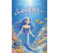 Lorelei - Die kleine Nixe: Band 1: Der Sturm --- ein Kinderbuch über eine ungewöhnliche Freundschaft und das Thema Hilfsbereitschaft