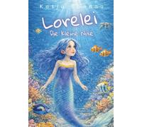 Lorelei - Die kleine Nixe: Band 1: Der Sturm --- ein Kinderbuch über eine ungewöhnliche Freundschaft und das Thema Hilfsbereitschaft