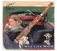 Lorelei Dowling/Johannes Kalitzke/Klangforum Wien - Kats-Chernin/Staud/Billone/Gubaidunlina/+: I was like WOW - Works for Bassoon