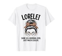 Lorelei Same As A Normal Girl Just Much Cooler Girl Name T-Shirt