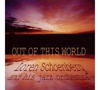 Loren Schoenberg & Jazz Orch - Out of This World