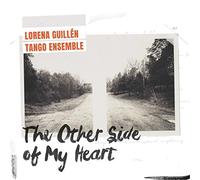 Lorena Guillen Tango Ensemble - The Other Side Of My Heart