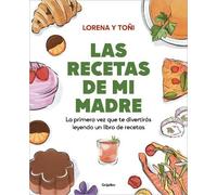 Lorena Y Toñi Las recetas de mi madre: La primera vez que te diverti (Paperback)