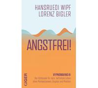 Lorenz Bigler H Angstfrei: HYPNOWAVING® Der Schlüssel für dein befr (Paperback)