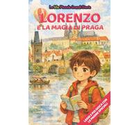 Lorenzo e la magia di Praga: Libro illustrato per bambini 3-6 anni, personalizzabile, con alla fine del racconto giochi e attività da fare: labirinti, ... le figure (Le Mie Piccole Grandi Storie)
