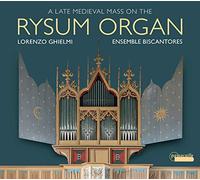 Lorenzo Ghielmi; Ensemble Bisantores - A Late Medieval Mass On The Rysum Organ