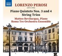 Matteo Bevilacqua & Roma Tre Orchestra – Lorenzo Perosi: Piano Quintets Nos 3 & 4; String Trios