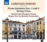 Matteo Bevilacqua & Roma Tre Orchestra – Lorenzo Perosi: Piano Quintets Nos 3 & 4; String Trios