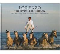 Lorenzo: The Flying Frenchman: The Amazing Man and His Remarkable Horses