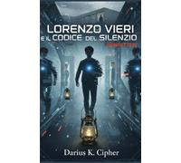 Lorenzo Vieri e il Codice del Silenzio: REWRITTEN: 2 (Lorenzo Vieri... Il Cammino)