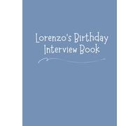 Lorenzo's Birthday Interview Book: Eighteen-Year Keepsake with Annual Birthday Questions, Letters, and Photo Spaces: Memory Journal for Children and Parents