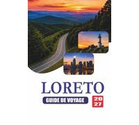 LORETO GUIDE DE VOYAGE 2027: « Basse-Californie du Sud, observation des baleines, îles de la mer de Cortez, et un planificateur d'itinéraire 2027 »