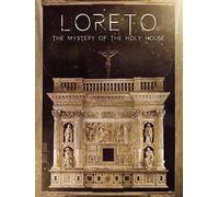 Loreto: The Mystery of The Holy House