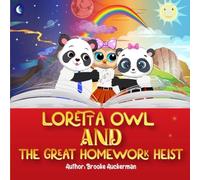 Loretta Owl and the Great Homework Heist, A Math Problem, A Team Effort, and a Lesson in Kindness