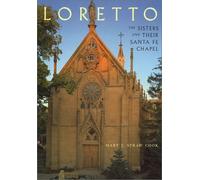 Loretto: The Sisters & their Santa Fe Chapel