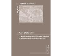 L'Organisation de Coopération de Shanghai Et La Construction de la «Nouvelle Asie»: 36 (Enjeux Internationaux / International Issues)