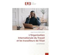 L'Organisation Internationale du Travail et les travailleurs de l'Etat: au Cameroun