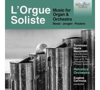 Tommaso Mazzoletti / Helvetica Orchestra / Eugene Carmona - L'Orgue Soliste: Music For Organ & Orchestra, Bossi, Jongen, Poulenc