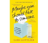 Maybe You Should Talk to Someone: the heartfelt, funny memoir by Lori Gottlieb