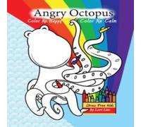 Lori Lite Angry Octopus Color Me Happy, Color Me Calm: A Self-Help Kid's Lori Lite Multicolor