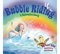 Lori Lite Bubble Riding: A Relaxation Story Teaching Children a Lori Lite Multicolor