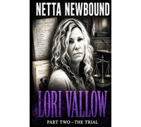 Lori Vallow - The Trial: The Most Shocking and Unbelieveable True Crime Case of Filicide and Serial Murder (The Doomsday Cult Couple)