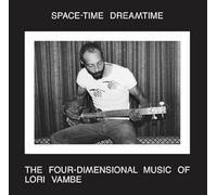 LORI VAMBE - SPACE-TIME DREAMTIME:THE FOUR-DIMENSIONAL MUSIC OF LORI VAMBE
