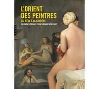 L'Orient des peintres, du rêve à la lumière