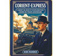 L'Orient-Express : Jeux et Mystères à Bord: Énigmes ferroviaires, coloriages et aventures à travers l'Europe