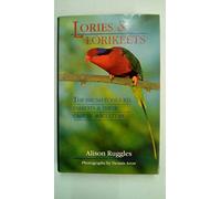 Lories and Lorikeets: The Brush Tongued Parrots and Their Care in Aviculture