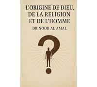 L'ORIGINE DE DIEU DE LA RELIGION ET DE L'HOMME