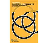 L'Origine De La Psychanalyse Introduction A Une Phenomenologie De L'Inconscient: Introduction à une phénoménologie de l'inconscient