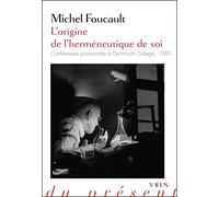L'Origine de l'Hermeneutique de Soi: Conferences Prononcees a Dartmouth College 1980 (Philosophie Du Present)