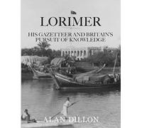 Lorimer : His Gazetteer and Britain's Pursuit of Knowledge