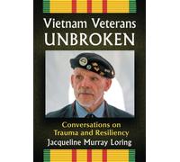 Loring - Vietnam Veterans Unbroken Conversations on Trauma and Resili - X555z