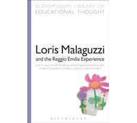 Loris Malaguzzi and the Reggio Emilia Experience (Bloomsbury Library of Educational Thought)