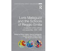 Loris Malaguzzi and the Schools of Reggio Emilia: A selection of his writings and speeches, 1945-1993 (Contesting Early Childhood)