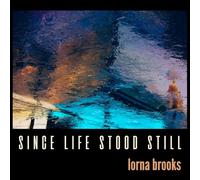 Lorna Brooks - Since Life Stood Still [VINYL]