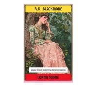 Lorna Doone: Verbotene Liebe, Gesetzlosenclan und Monmouth-Aufstand im Exmoor der Restaurationszeit