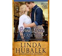 Lorna Loves a Lawyer: A Historical Western Romance: Volume 9 (Brides With Grit Series)