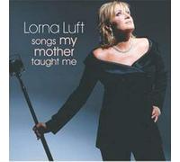 LORNA LUFT - SONGS MY MOTHER TAUGHT ME