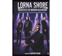 LORNA SHORE ARCHITECTS OF MODERN DEATHCORE: From New Jersey Basements to Global Stages