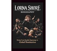 LORNA SHORE BIOGRAPHY: From Humble Beginnings to Global Domination