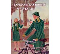 Lorna's Last Year at Wynyards: 3 (Elinor Brent-Dyer's Lorna)