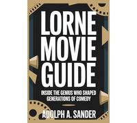 Lorne Movie Guide: Inside the Genius Who Shaped Generations of Comedy