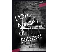 L'Oro Amaro di Ribera: Il Prezzo della Libertà (STORIE DI SICILIA)
