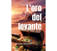 L'oro del levante (Alla ricerca dei tesori)